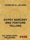 Gypsy Sorcery And Fortune Telling - eBook