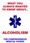 What You Always Wanted To Know About Alcoholism - eBook