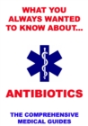 What You Always Wanted To Know About Antibiotics - eBook