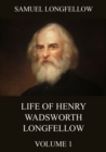 Life Of Henry Wadsworth Longfellow, Volume 1 - eBook