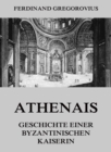 Athenais - Geschichte einer byzantinischen Kaiserin - eBook