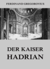 Der Kaiser Hadrian - eBook