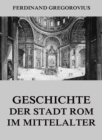 Geschichte der Stadt Rom im Mittelalter - eBook