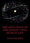 The Influence Of The Zodiac Upon Human Life - eBook