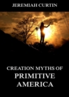 Creation Myths of Primitive America - eBook