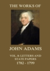 The Works of John Adams Vol. 8 : Letters and State Papers 1782 - 1799 (Annotated) - eBook