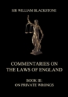 Commentaries on the Laws of England : Book III: On Private Wrongs - eBook