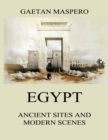 Egypt: Ancient Sites and Modern Scenes - eBook
