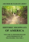 Historic Highways of America : Volume 12: Pioneer Roads and Experiences of Travelers (II) - eBook