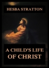 A Child's Life Of Christ - eBook