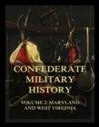 Confederate Military History : Vol. 2: Maryland and West Virginia - eBook