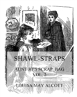 Shawl-Straps : Aunt Jo's Scrap-Bag Vol. 2 - eBook