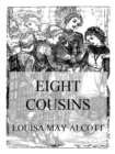 Eight Cousins : Or, The Aunt Hill - eBook