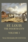 St. Louis - The Fourth City, Volume 1 - eBook