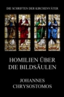 Homilien uber die Bildsaulen : Ad populum Antiochenum homiliae - eBook