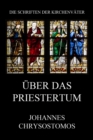 Uber das Priestertum : De sacerdotio - eBook