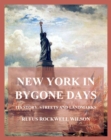 New York In Bygone Days - Its Story, Streets And Landmarks - eBook