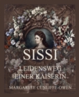 Sissi - Leidensweg einer Kaiserin : Deutsche Neuubersetzung - eBook