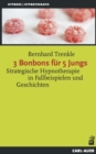 3 Bonbons fur 5 Jungs : Strategische Hypnotherapie in Fallbeispielen und Geschichten - eBook