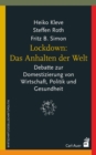 Lockdown: Das Anhalten der Welt : Debatte zur Domestizierung von Wirtschaft, Politik und Gesundheit - eBook