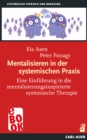 Mentalisieren in der systemischen Praxis : Eine Einfuhrung in die mentalisierungsinspirierte systemische Therapie - eBook