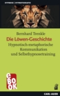 Die Lowen-Geschichte : Hypnotisch-metaphorische Kommunikation und Selbsthypnosetraining - eBook