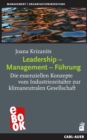 Leadership - Management - Fuhrung : Die essenziellen Konzepte vom Industriezeitalter zur klimaneutralen Gesellschaft - eBook