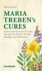 Maria Treben's Cures : Letters and Accounts of Cures Through the Herbal Health Through Gods Pharmacy - Book