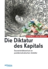Die Diktatur des Kapitals : Souveranitatsverlust im postdemokratischen Zeitalter - eBook