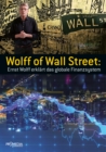 Wolff of Wall Street : Ernst Wolff erklart das  globale Finanzsystem - eBook