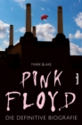 Pink Floyd : Die definitive Biografie - eBook