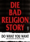 Die Bad Religion Story : Do What You Want - eBook