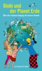 Globi und der Planet Erde : Globi Wissen Band 8 - Uber den schlauen Umgang mit unserer Umwelt - eBook