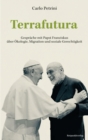 Terrafutura : Gesprache mit Papst Franziskus uber Okologie, Migration und soziale Gerechtigkeit - eBook