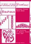 The Bauhaus Brand 1919-2019 : The Victory of Iconic Form over Use - Book