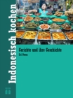 Indonesisch kochen : Gerichte und ihre Geschichte - eBook