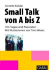 Small Talk von A bis Z : 150 Fragen und Antworten - eBook
