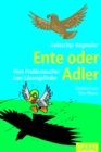 Ente oder Adler : Vom Problemsucher zum Losungsfinder - eBook