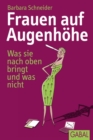 Frauen auf Augenhohe : Was sie nach oben bringt und was nicht - eBook