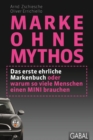 Marke ohne Mythos : Das erste ehrliche Markenbuch oder warum so viele Menschen einen MINI brauchen - eBook