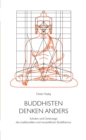 Buddhisten denken anders : Schulen und Denkwege des traditionellen und neuzeitlichen Buddhismus - eBook