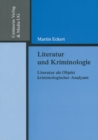 Literatur und Kriminologie : Literatur als Objekt kriminologischer Analysen - eBook