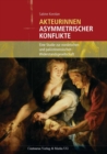 Akteurinnen asymmetrischer Konflikte : Eine Studie zur nordirischen und palastinensischen Widerstandsgesellschaft - eBook