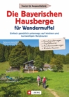 Die Bayerischen Hausberge fur Wandermuffel : Einfach gemutlich unterwegs auf leichten und kurzweiligen Bergtouren - Entspannt uber die Bayerischen Hausberge in 30 Halbtagestouren - eBook