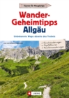 Wander-Geheimtipps Allgau : Unbekannte Wege abseits des Trubels - eBook