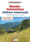 Wander-Geheimtipps Sudlicher Schwarzwald : Unbekannte Wege abseits des Trubels - eBook