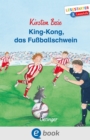 King-Kong, das Fuballschwein : Lesestarter. 3. Lesestufe - eBook