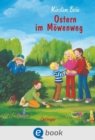 Wir Kinder aus dem Mowenweg 7. Ostern im Mowenweg : Fruhlingshaftes Kinderbuch ab 8 in bester Bullerbu-Tradition - eBook