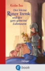 Der kleine Ritter Trenk und der ganz gemeine Zahnwurm : Mittelalterliches Ritterabenteuer mit vielen Illustrationen zum Vor- und Selberlesen ab 6 Jahren - eBook