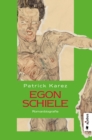Egon Schiele. Zeit und Leben des Wiener Kunstlers Egon Schiele : Romanbiografie - eBook